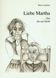 Liebe Martha... Zeit, die uns bleibt