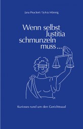 Wenn selbst Justitia schmunzeln muss ...