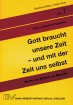 Gott braucht unsere Zeit - und mit der Zeit uns selbst