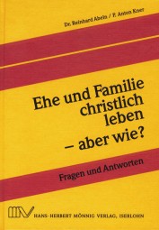 Ehe und Familie christlich leben - aber wie?